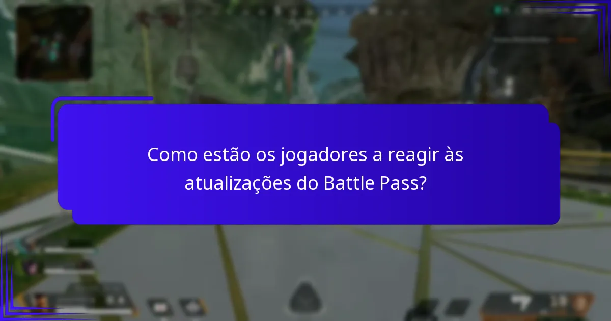 Como estão os jogadores a reagir às atualizações do Battle Pass?