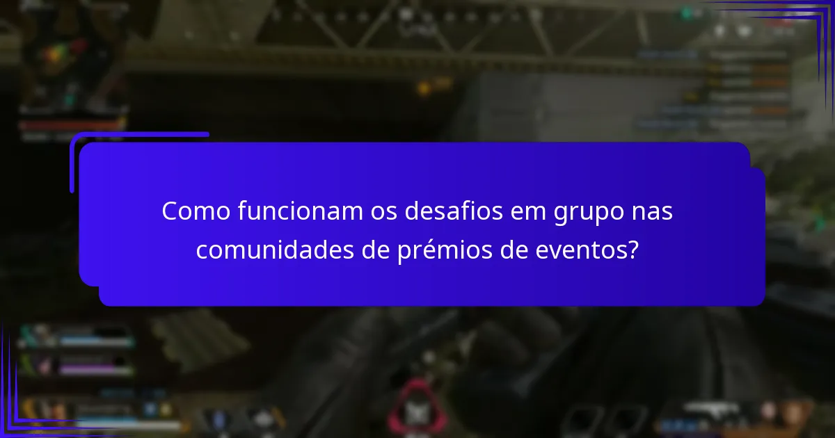 Como funcionam os desafios em grupo nas comunidades de prémios de eventos?