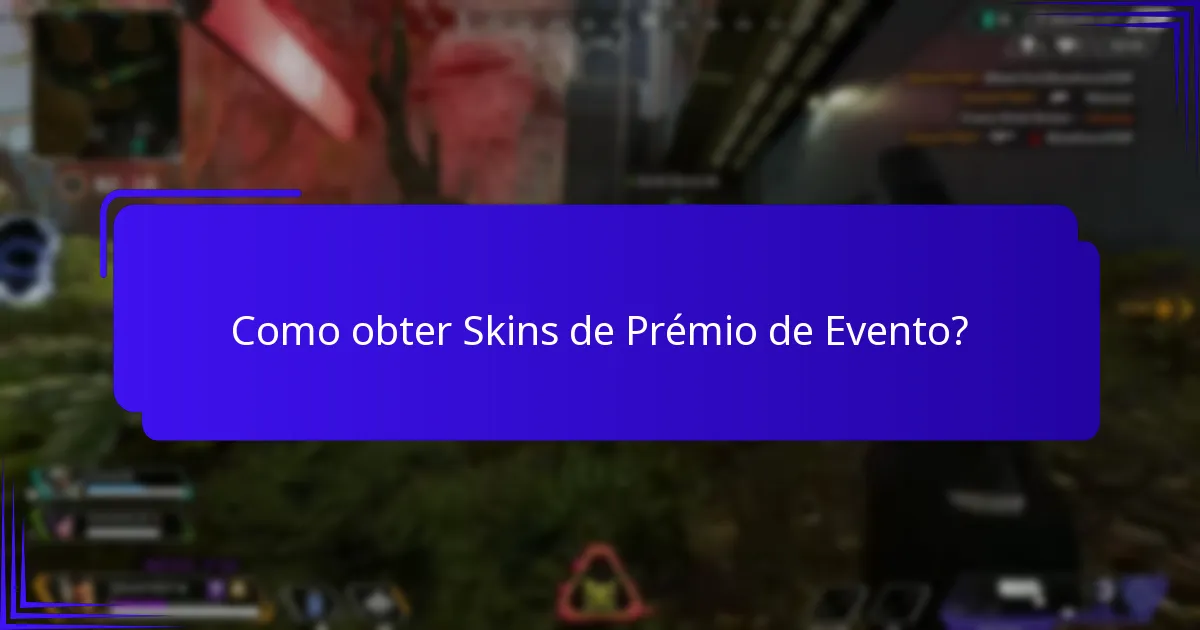Quais eventos oferecem Skins de Prémio de Evento?