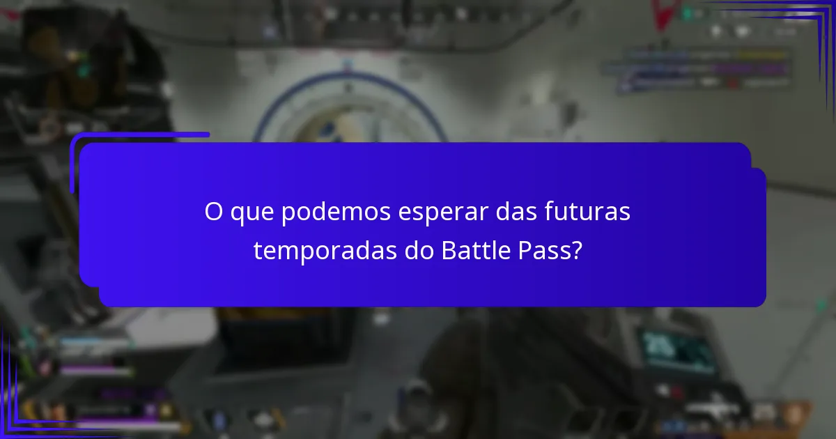 O que podemos esperar das futuras temporadas do Battle Pass?