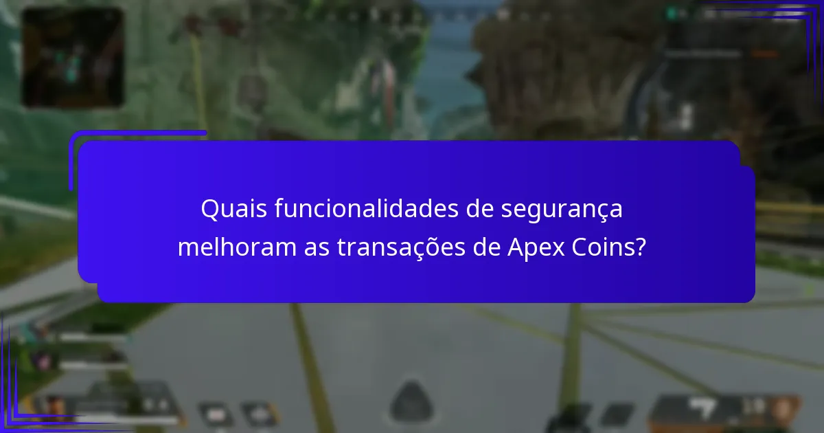 Quais funcionalidades de segurança melhoram as transações de Apex Coins?
