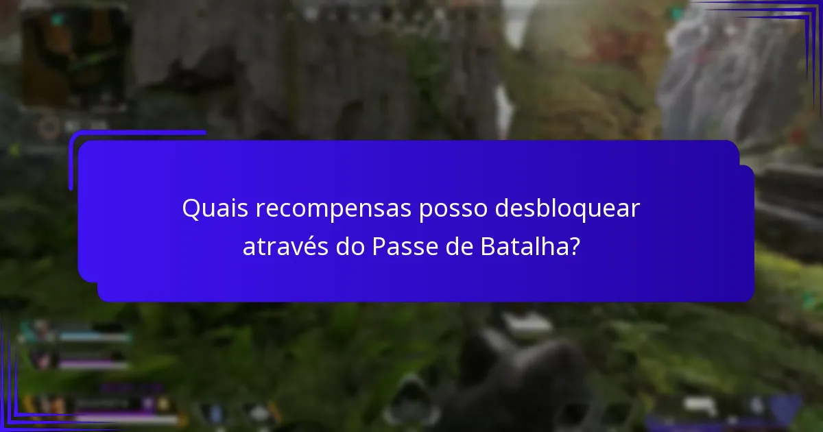 Quais recompensas posso desbloquear através do Passe de Batalha?