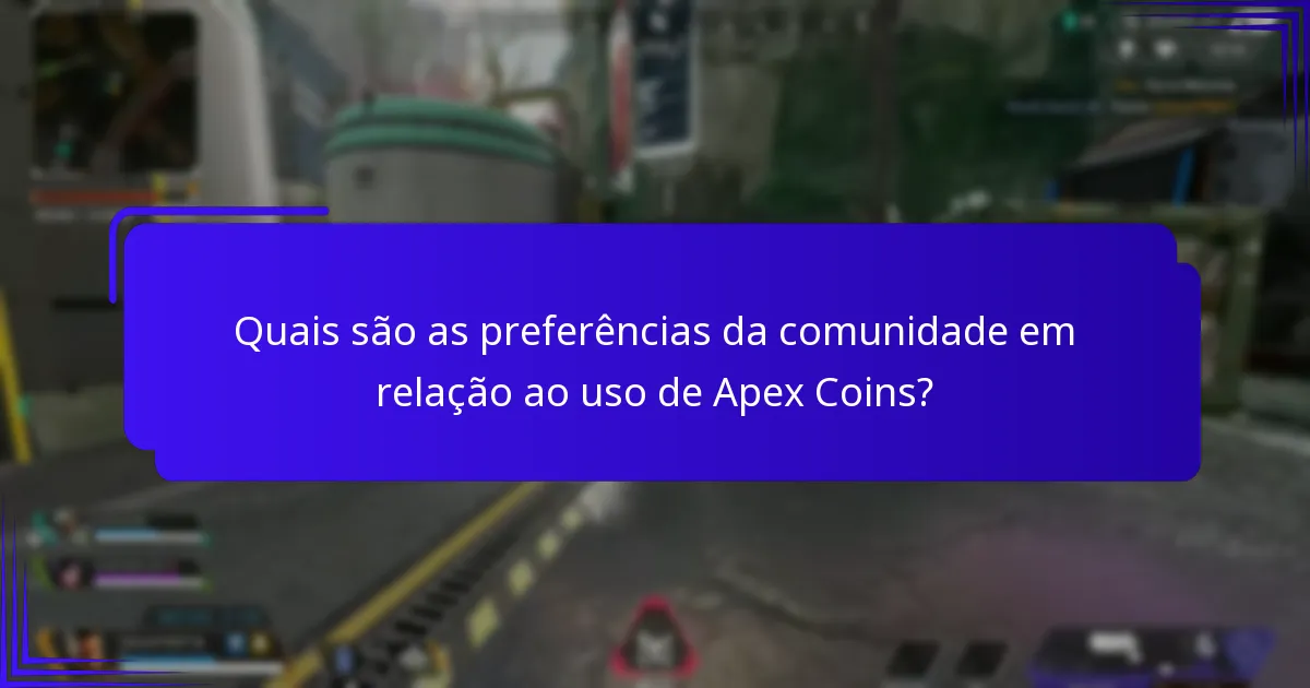 Quais são as preferências da comunidade em relação ao uso de Apex Coins?