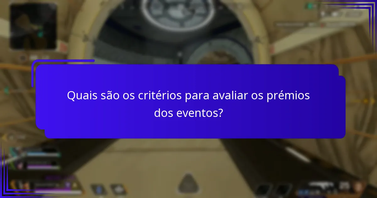 Quais são os critérios para avaliar os prémios dos eventos?