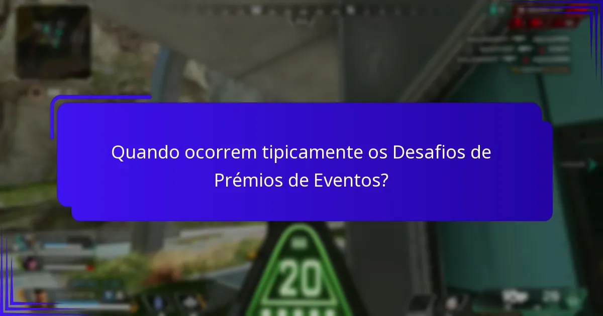 Quando ocorrem tipicamente os Desafios de Prémios de Eventos?